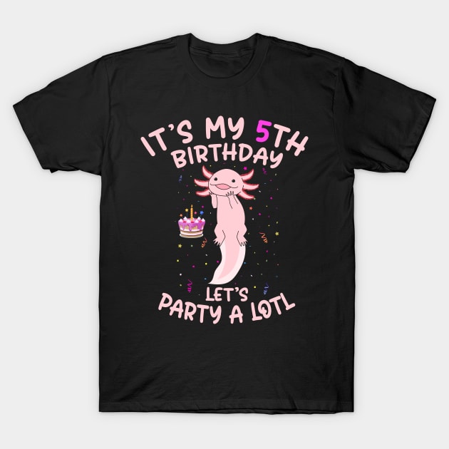 Axolotl Fish its My 5th Birthday I'm 5 Year Old lets party T-Shirt by Msafi